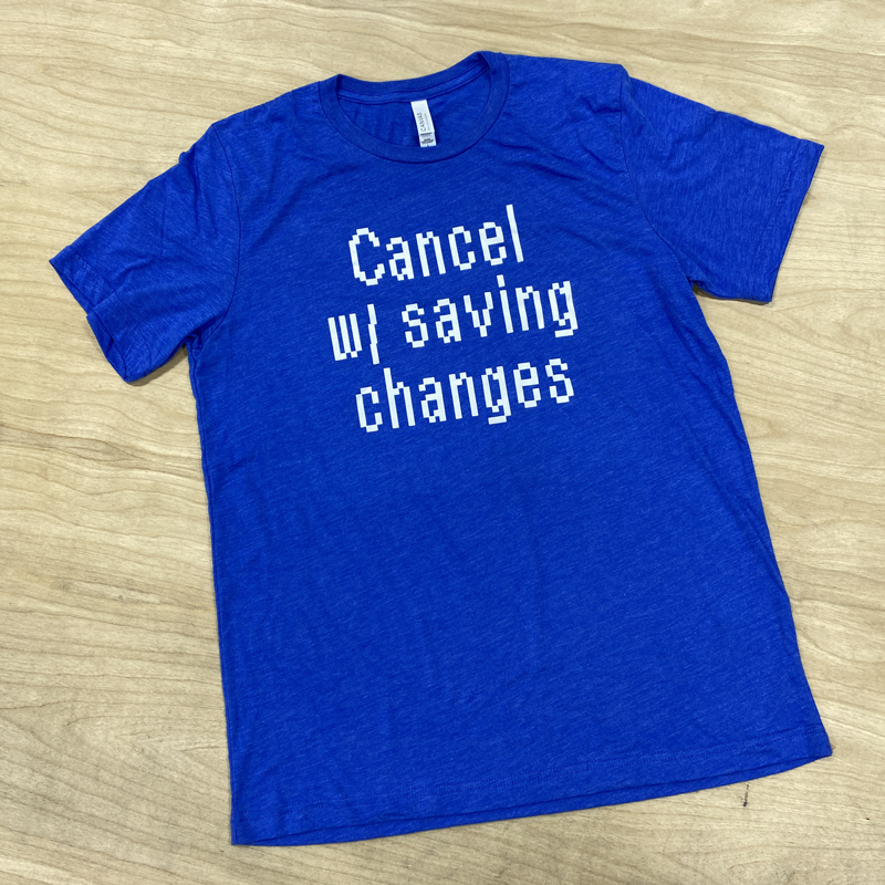 Cancel w/ saving changes tshirt